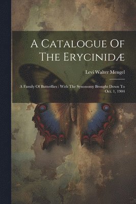Levi Walter Mengel - Catalogue Of The Erycinidæ, Häftad