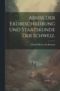 bokomslag Abriss der Erdbeschreibung und Staatskunde der Schweiz.