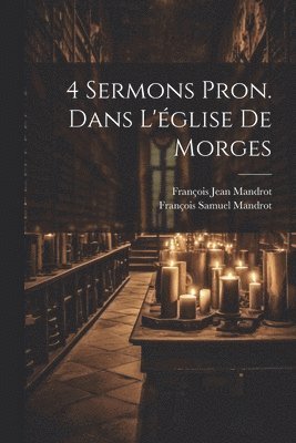 4 Sermons Pron. Dans L'glise De Morges 1