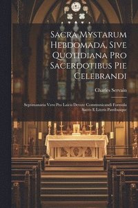 bokomslag Sacra Mystarum Hebdomada, Sive Quotidiana Pro Sacerdotibus Pie Celebrandi