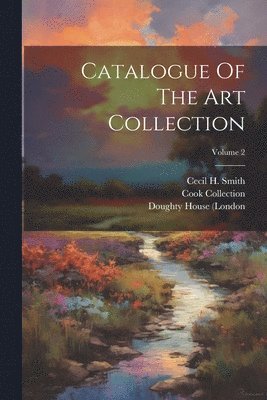 bokomslag Catalogue Of The Art Collection; Volume 2