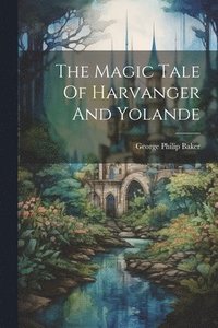 bokomslag The Magic Tale Of Harvanger And Yolande