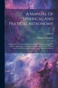 bokomslag A Manual Of Spherical And Pratical Astronomy