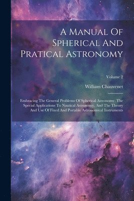 A Manual Of Spherical And Pratical Astronomy 1