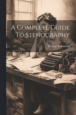 bokomslag Complete Guide To Stenography