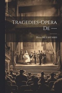 bokomslag Tragedies-opera De ---