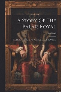 bokomslag A Story Of The Palais Royal