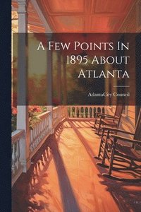 bokomslag Few Points In 1895 About Atlanta