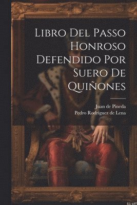 Libro Del Passo Honroso Defendido Por Suero De Quiones 1