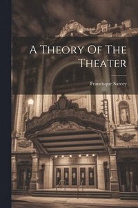 bokomslag A Theory Of The Theater