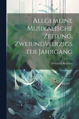 bokomslag Allgemeine Musikalische Zeitung, Zweiundvierzigster Jahrgang