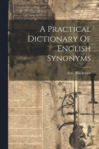 bokomslag A Practical Dictionary Of English Synonyms