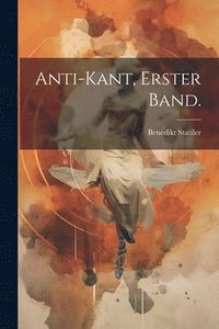 bokomslag Anti-Kant, Erster Band.