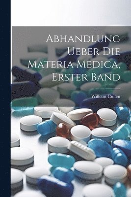 William Cullen - Abhandlung ueber die Materia medica, Erster Band, Häftad