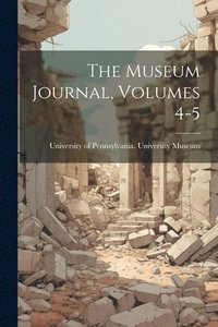 bokomslag Museum Journal, Volumes 4-5