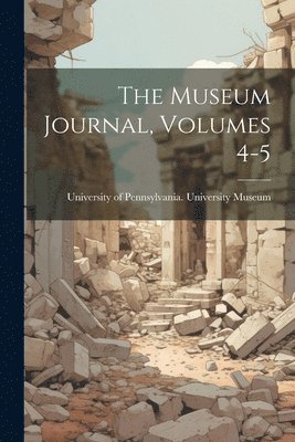 bokomslag The Museum Journal, Volumes 4-5