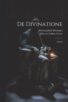 De Divinatione 1