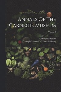 bokomslag Annals Of The Carnegie Museum; Volume 5