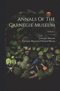 bokomslag Annals Of The Carnegie Museum; Volume 5