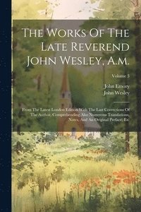 bokomslag The Works Of The Late Reverend John Wesley, A.m.