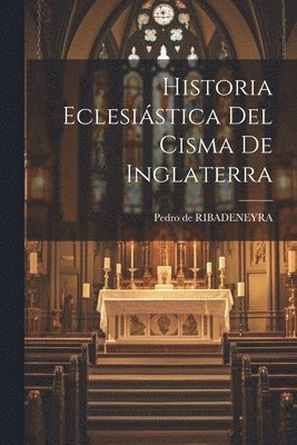 bokomslag Historia Eclesistica Del Cisma De Inglaterra