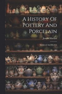 bokomslag A History Of Pottery And Porcelain