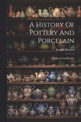 A History Of Pottery And Porcelain 1