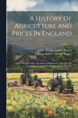 A History Of Agriculture And Prices In England 1