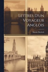 bokomslag Lettres D'un Voyageur Anglois