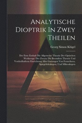 Analytische Dioptrik In Zwey Theilen 1