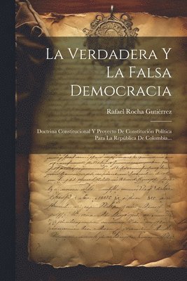 bokomslag La Verdadera Y La Falsa Democracia