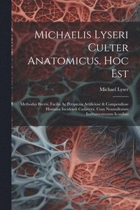 bokomslag Michaelis Lyseri Culter Anatomicus. Hoc Est