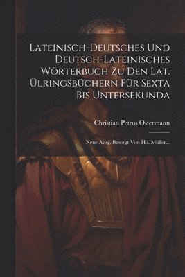 Lateinisch-deutsches Und Deutsch-lateinisches Wrterbuch Zu Den Lat. lringsbchern Fr Sexta Bis Untersekunda 1