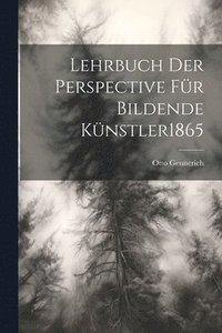 bokomslag Lehrbuch Der Perspective Fr Bildende Knstler 1865