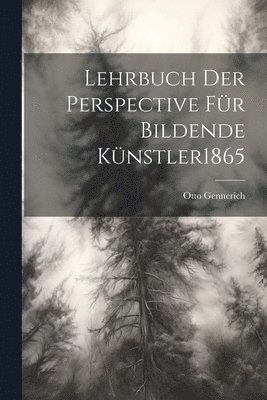 bokomslag Lehrbuch Der Perspective Für Bildende Künstler 1865