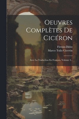 Oeuvres Compltes De Cicron 1
