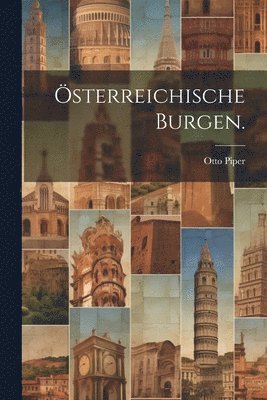 Österreichische Burgen.