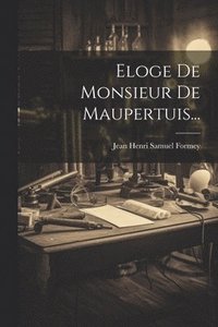 bokomslag Eloge De Monsieur De Maupertuis...