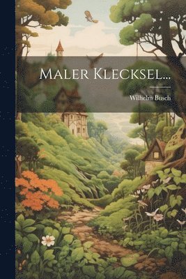 Wilhelm Busch - Maler Klecksel..., Häftad