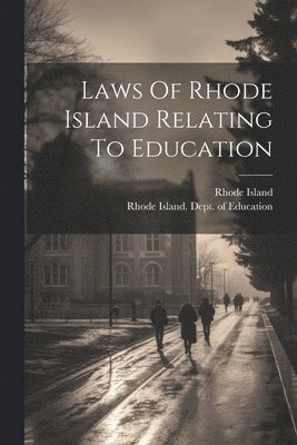 Laws Of Rhode Island Relating To Education 1