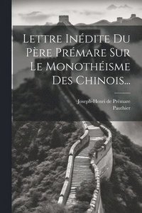 bokomslag Lettre Indite Du Pre Prmare Sur Le Monothisme Des Chinois...