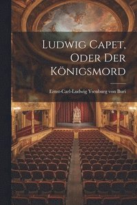 bokomslag Ludwig Capet, oder der Knigsmord