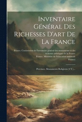 Inventaire Gnral Des Richesses D'art De La France 1