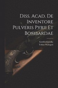 bokomslag Diss. Acad. De Inventore Pulveris Pyrii Et Bombardae