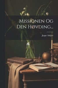 bokomslag Missionen Og Den Hvding...