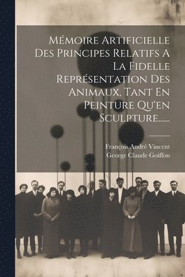 bokomslag Mmoire Artificielle Des Principes Relatifs A La Fidelle Reprsentation Des Animaux, Tant En Peinture Qu'en Sculpture......