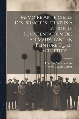 Mémoire Artificielle Des Principes Relatifs A La Fidelle Représentation Des Animaux, Tant En Peinture Qu'en Sculpture......