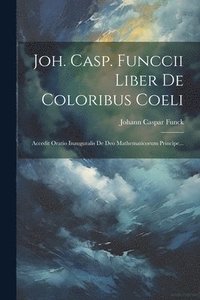 bokomslag Joh. Casp. Funccii Liber De Coloribus Coeli