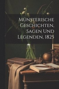 bokomslag Mnsterische Geschichten, Sagen und Legenden, 1825