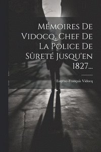 bokomslag Mmoires De Vidocq, Chef De La Police De Sret Jusqu'en 1827...